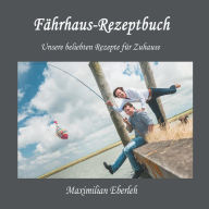 Title: Fï¿½hrhaus-Rezeptbuch, Author: Maximilian Eberleh