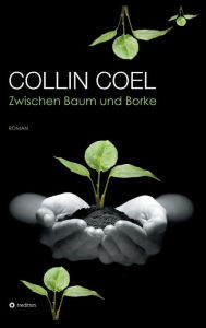 Title: Zwischen Baum und Borke, Author: Collin Coel