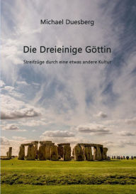 Title: Die Dreieinige Gï¿½ttin, Author: Michael Duesberg