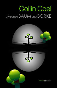 Title: Zwischen Baum und Borke, Author: Collin Coel