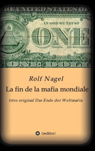 Title: La fin de la mafia mondiale, Author: Rolf Nagel