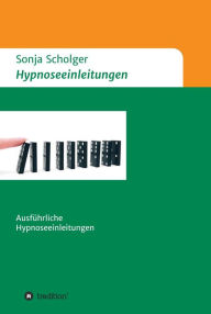 Title: Hypnoseeinleitungen: Ausführliche Hypnoseeinleitungen, Author: Sonja Scholger