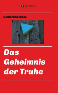 Title: Das Geheimnis der Truhe, Author: Gerhard Somieski