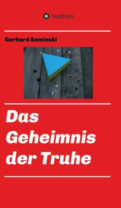 Title: Das Geheimnis der Truhe, Author: Gerhard Somieski