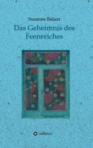 Title: Das Geheimnis des Feenreiches, Author: Susanne Balazs