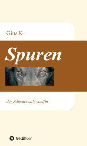 Title: Spuren: der Schwarzwaldwoelfin, Author: Gina K.