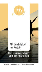 Title: Mit Leichtigkeit ins Projekt: Der Einstieg entscheidet über den Projekterfolg, Author: Holger Zimmermann