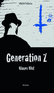 Title: Generation Z: Blaues Blut, Author: Martin Halama