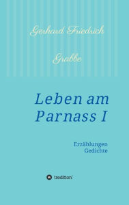 Title: Leben am Parnass, Author: Gerhard Friedrich Grabbe