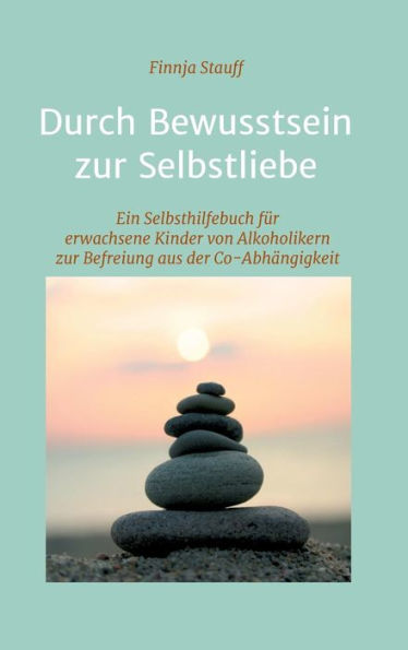 Durch Bewusstsein zur Selbstliebe