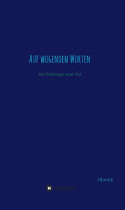 Title: Auf wogenden Worten: Der Dichtungen drei Teile, Author: Hlorridi Weor