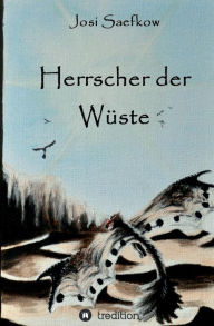 Title: Herrscher der Wüste, Author: Josi Saefkow
