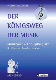 Title: Der Kï¿½nigsweg der Musik, Author: Wolfgang Zeitler