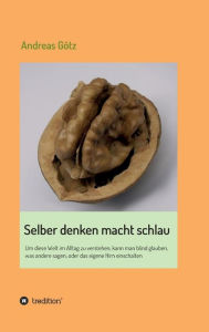 Title: Selber denken macht schlau, Author: Andreas Götz
