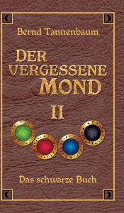 Title: Der vergessene Mond Bd II, Author: Bernd Tannenbaum