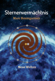 Title: Sternenvermächtnis: Neue Welten, Author: Marc Baumgartner