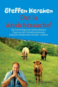 Title: Dat is Ansichtssache!: Über die Psychologie des Niederrheiners - Tipps aus der Verhaltenstherapie - Inklusive Niederrhein Floskel - Lexikon, Author: Steffen Kersken