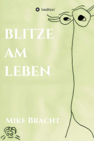 Title: Blitze am Leben, Author: Mike Bracht