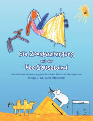 Title: Ein Zoospaziergang mit der Fee Sausewind: Das ultimative Entspannungsbuch für Kinder, Eltern und Pädagogen, Author: Helga C. M. Land-Kistenich