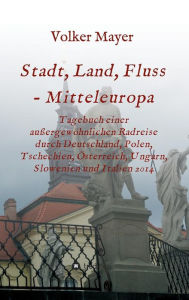 Title: Stadt, Land, Fluss - Mitteleuropa, Author: Volker Mayer