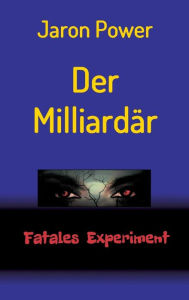 Title: Der Milliardär: Fatales Experiment, Author: Jaron Power