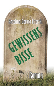 Title: Gewissensbisse, Author: Karolina Dorota Literski