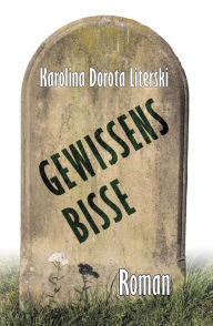 Title: Gewissensbisse, Author: Karolina Dorota Literski