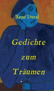Title: Gedichte zum Träumen, Author: René Duval