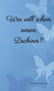 Title: Wer will schon einen Dschinn?, Author: Lisa-Marie Hartung