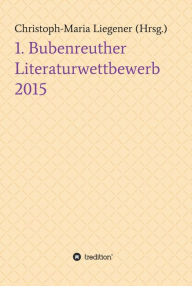 Title: 1. Bubenreuther Literaturwettbewerb 2015, Author: Sören Heim