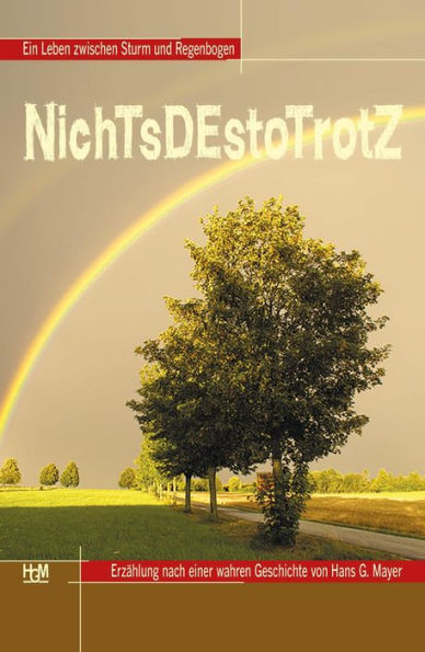 NichTsDEstoTrotZ: Ein Leben zwischen Sturm und Regenbogen