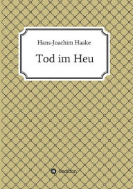 Title: Tod im Heu, Author: Hans-Joachim Haake