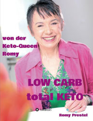 Title: LOW CARB total KETO, Author: Romy Prestel