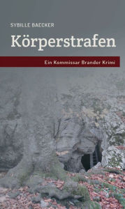 Title: Körperstrafen: Ein Kommissar Brander Fall, Author: Sybille Baecker