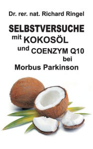 Title: Selbstversuche mit KOKOSÖL u. COENZYM Q10 bei Morbus Parkinson, Author: Richard Ringel