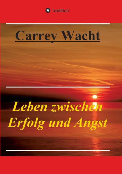 Leben zwischen Erfolg und Angst