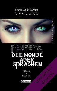 Title: Fenreya - Die Monde aber sprachen: CLANNADSAGA 1 - VOLLMOND-Edition, Author: Nicolai Lystaal