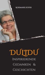 Title: DULIDU - Inspirierende Gedanken & Geschichten, Author: Rosemarie Hofer