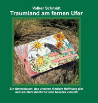 Title: Traumland am fernen Ufer, Author: Volker Schmidt