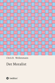 Title: Der Moralist, Author: Chris B. Weilenmann