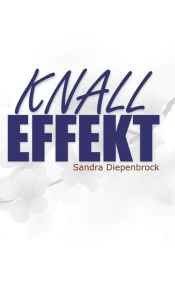 Title: Knalleffekt, Author: Sandra Diepenbrock