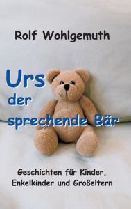 Title: Urs, der sprechende Bär, Author: Rolf Wohlgemuth