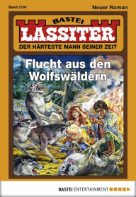 Title: Lassiter 2191: Flucht aus den Wolfswäldern, Author: Jack Slade