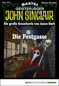 Title: John Sinclair 1878: Die Pestgasse, Author: Uwe Voehl