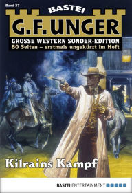 Title: G. F. Unger Sonder-Edition 37: Kilrains Kampf, Author: G. F. Unger