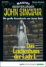 Title: John Sinclair Gespensterkrimi - Folge 04: Das Leichenhaus der Lady L, Author: Jason Dark