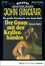 Title: John Sinclair Gespensterkrimi - Folge 11: Der Gnom mit den Krallenhänden, Author: Jason Dark