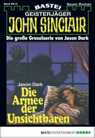 Title: John Sinclair Gespensterkrimi - Folge 13: Die Armee der Unsichtbaren, Author: Jason Dark