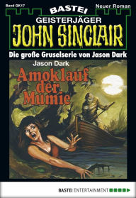 Title: John Sinclair Gespensterkrimi - Folge 17: Amoklauf der Mumie, Author: Jason Dark