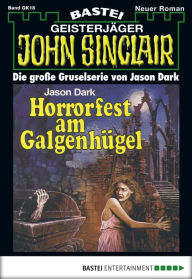 Title: John Sinclair Gespensterkrimi - Folge 18: Horrorfest am Galgenhügel, Author: Jason Dark